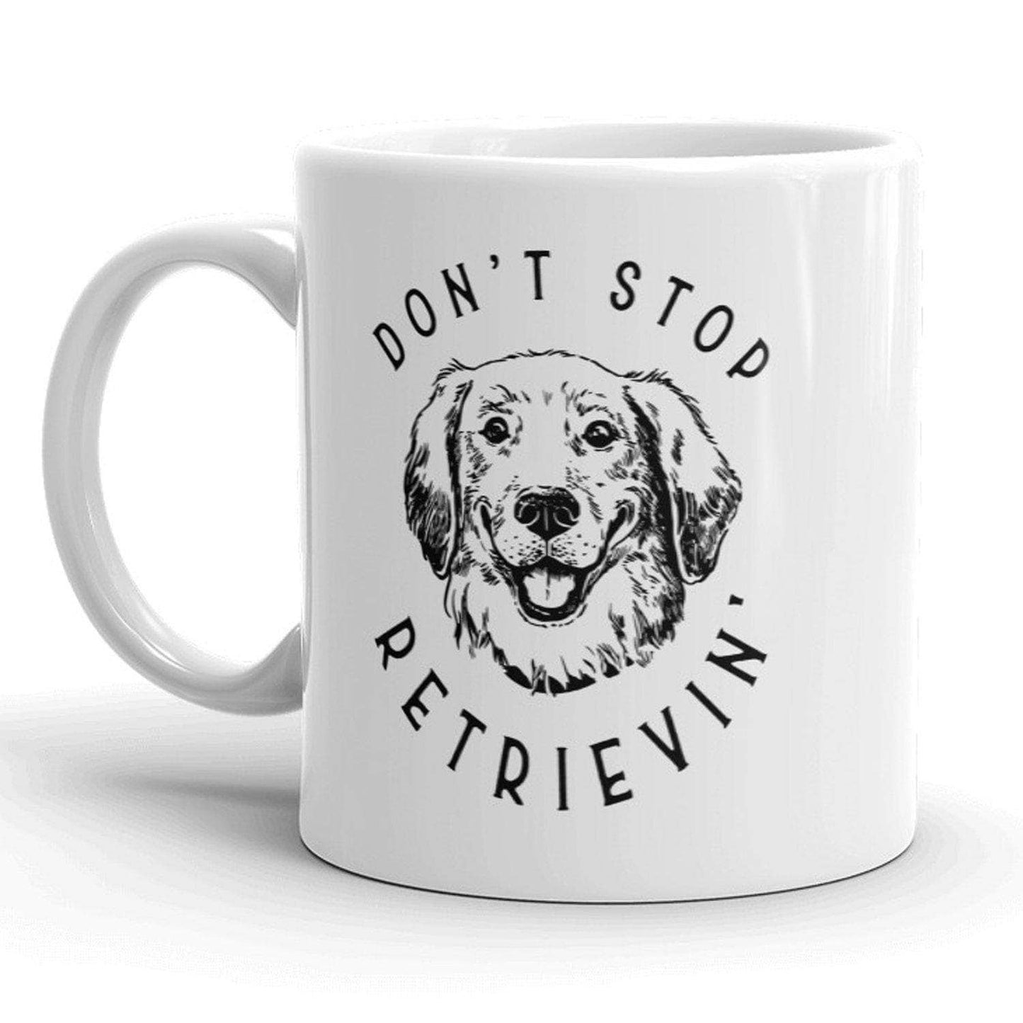 Don’t Stop Retrievin Mug Dog Lover Gift Funny Coffee Joke